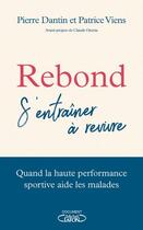 Couverture du livre « Rebond : s'entrainer à revivre » de Patrice Viens et Pierre Dantin aux éditions Michel Lafon