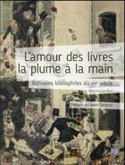 Couverture du livre « L'amour des livres la plume à la main : écrivains bibliophiles du XIXe siècle » de Marine Le Bail aux éditions Pu De Rennes