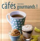 Couverture du livre « Les cafés gourmands ! » de Duclos Valerie et Valery Guedes aux éditions First