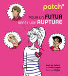 Couverture du livre « PATCH ; pour un futur après une rupture » de Aude De Galard et Leslie Gogois aux éditions First