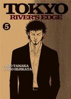 Couverture du livre « Tokyo river's edge Tome 5 » de Akio Tanaka et Yuho Hijikata aux éditions Delcourt