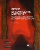 Couverture du livre « Résine et complexité matérielle » de Laurent Pilon aux éditions Pu De Quebec