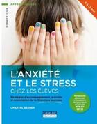 Couverture du livre « L'anxiété et les stress chez les élèves » de Chantal Besner aux éditions Cheneliere Mcgraw-hill