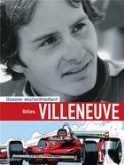 Couverture du livre « Dossiers Michel Vaillant Tome 10 : Gilles Villeneuve » de Jean Graton et Lionel Froissart aux éditions Dupuis