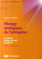 Couverture du livre « Pilotage stratégique de l'entreprise ; le rôle du tableau de bord prospectif » de Fabienne Guerra aux éditions De Boeck Superieur
