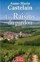 Couverture du livre « Les raisins du pardon » de Anne-Marie Castelain aux éditions De Boree