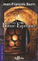 Couverture du livre « Le vin de bonne esperance » de Jean-Francois Bazin aux éditions De Boree