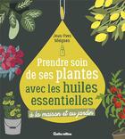 Couverture du livre « Prendre soin de ses plantes avec les huiles essentielles » de Jean-Yves Meignen aux éditions Rustica