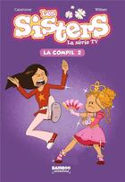 Couverture du livre « Les Sisters ; la série TV : la compil' t.2 » de Christophe Cazenove et William aux éditions Bamboo