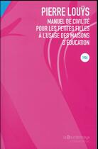 Couverture du livre « Manuel de civilité pour les petites filles à l'usage des maisons d'éducation » de Pierre Louys aux éditions La Bourdonnaye