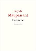 Couverture du livre « La Sicile » de Guy de Maupassant aux éditions La Republique Des Lettres