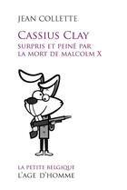 Couverture du livre « Cassius Clay Surpris Et Peine Par La Mort De Malcolm X » de Jean Collette aux éditions L'age D'homme