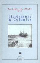 Couverture du livre « CAHIERS DU SIELEC t.1 ; littérature et colonies » de  aux éditions Kailash