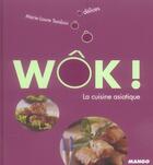 Couverture du livre « Wok ! la cuisine asiatique » de Marie-Laure Tombini aux éditions Mango