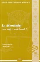 Couverture du livre « La desuetude, entre oubli et mort du droit ? » de Luc Gueraud aux éditions Pu De Limoges