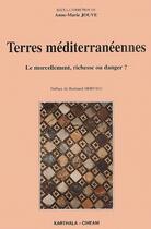 Couverture du livre « Terres mediterraneennes - le morcellement, richesse ou danger ? » de Anne-Marie Jouve aux éditions Karthala