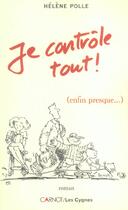 Couverture du livre « Je contrôle tout ! enfin presque... » de Helene Polle aux éditions Carnot