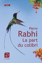 Couverture du livre « La part du colibri » de Pierre Rabhi aux éditions Editions De La Loupe