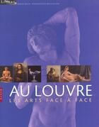 Couverture du livre « Au Louvre : Les Arts Face A Face » de  aux éditions Hazan