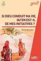 Couverture du livre « Si Dieu conduit ma vie, qu'en est-il de mes initiatives ? » de Micael Razzano aux éditions Farel