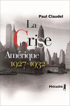 Couverture du livre « La crise ; Amérique 1927-1932 » de Paul Claudel aux éditions Metailie