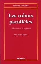 Couverture du livre « Les robots parallèles » de Merlet Jean-Pierre aux éditions Hermes Science Publications