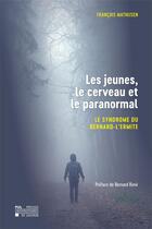 Couverture du livre « Les jeunes, le cerveau et le paranormal - le syndrome du bernard-l'ermite » de Francois Mathijsen aux éditions Pu De Louvain