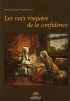 Couverture du livre « Les voix risquées de la confidence » de Marie-Dominique Popelard aux éditions Presses De La Sorbonne Nouvelle