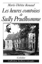 Couverture du livre « Les heures comtoises de Sully Prudhomme » de Marie-Therese Renaud aux éditions Cabedita
