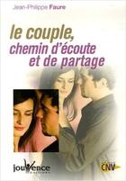Couverture du livre « Le couple, chemin d'écoute et de partage » de Jean-Philippe Faure aux éditions Jouvence