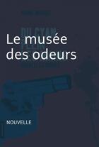 Couverture du livre « Du cyan plein les mains ; le musée des odeurs » de Andre Marois aux éditions La Courte Echelle