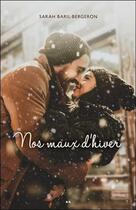 Couverture du livre « Nos maux d'hiver » de Sarah Baril-Bergeron aux éditions Ada