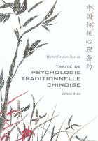 Couverture du livre « Traite de psychologie traditionnelle chinoise - la plus ancienne psychologie du monde » de Deydier-Bastide M. aux éditions Desiris