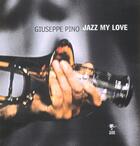 Couverture du livre « Jazz my love » de Giuseppe Pino aux éditions Altinea