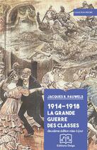 Couverture du livre « 1914-1918 : la grande guerre des classes (2e édition) » de Jacques R. Pauwels aux éditions Delga