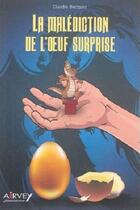 Couverture du livre « La malédiction de l'oeuf surprise » de Claudie Becques aux éditions Airvey