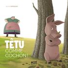 Couverture du livre « Têtu comme cochon ! » de Yannick Lefrancois aux éditions Acces