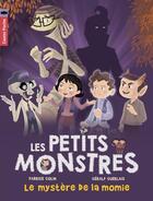 Couverture du livre « Les petits monstres t.6 ; le mystère de la momie » de Fabrice Colin et Gerald Guerlais aux éditions Pere Castor