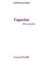 Couverture du livre « Capucine fleur facile » de Laurent Ivaldi aux éditions Thebookedition.com