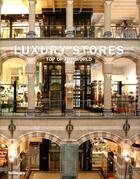 Couverture du livre « Luxury stores top of the world » de  aux éditions Teneues - Livre