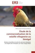 Couverture du livre « Etude de la commercialisation de la volaille villageoise au senegal - acteurs,marches,circuits de co » de Sikangueng Mbouga aux éditions Editions Universitaires Europeennes