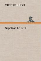 Couverture du livre « Napoléon le petit » de Victor Hugo aux éditions Tredition