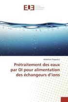 Couverture du livre « Pretraitement des eaux par oi pour alimentation des echangeurs d'ions » de Chagraoui Abdelhak aux éditions Editions Universitaires Europeennes