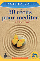 Couverture du livre « 50 récits pour méditer... et à offrir » de Ramiro A. Calle aux éditions Macro Editions