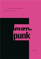 Couverture du livre « Europunk la culture visuelle punk 1976-1980 » de Eric De Chassey aux éditions Drago