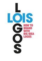 Couverture du livre « Lois logos how to brand with big idea logos » de George Lois aux éditions Bis Publishers