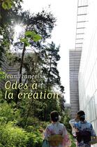 Couverture du livre « Odes à la création » de Francois Jean aux éditions Librinova