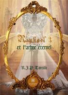Couverture du livre « Raphaël 3 et l'arbre éternel » de R.J.P Toreille aux éditions Le Lys Bleu