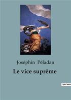 Couverture du livre « Le vice suprême » de Joséphin Peladan aux éditions Shs Editions