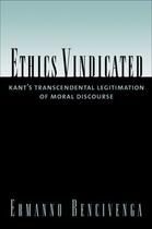 Couverture du livre « Ethics Vindicated: Kant's Transcendental Legitimation of Moral Discour » de Bencivenga Ermanno aux éditions Oxford University Press Usa